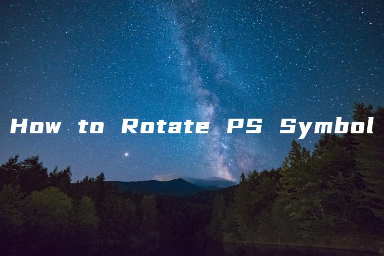 How to Rotate PS Symbol