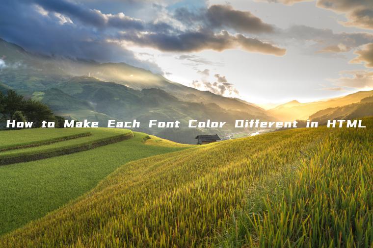 How to Make Each Font Color Different in HTML